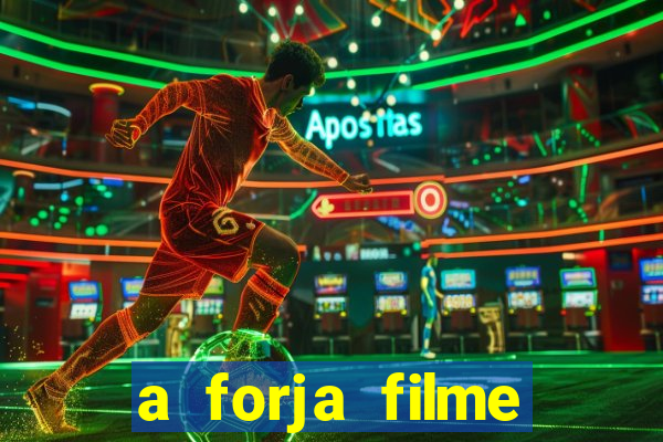 a forja filme completo dublado topflix